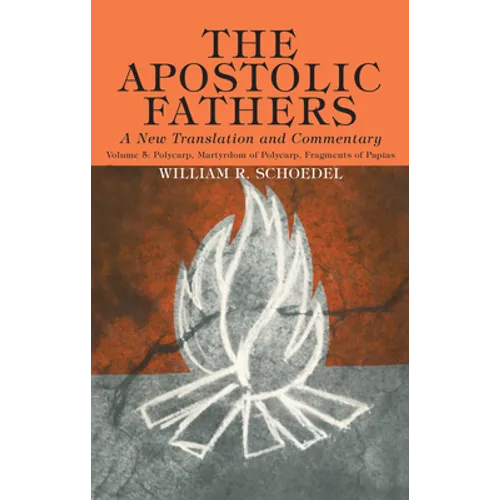 The Apostolic Fathers, A New Translation and Commentary, Volume V - Hardcover
