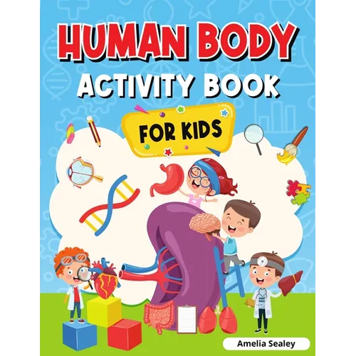 Human Body Activity Book for Kids: Kids Anatomy Book - Paperback