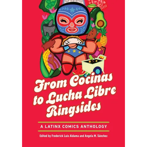 From Cocinas to Lucha Libre Ringsides: A Latinx Comics Anthology - Paperback