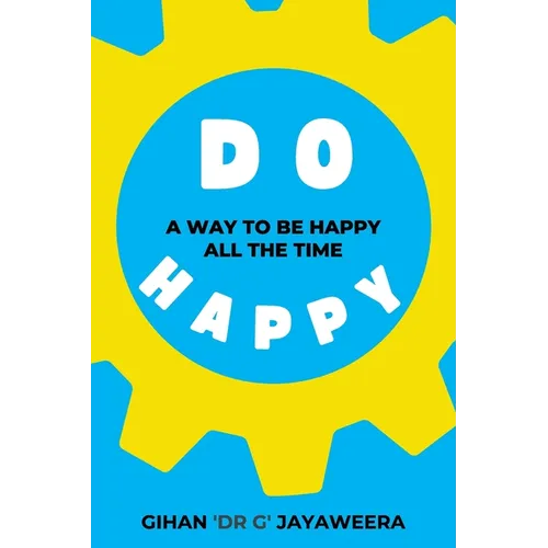 Do Happy: A way to be happy all the time - Paperback