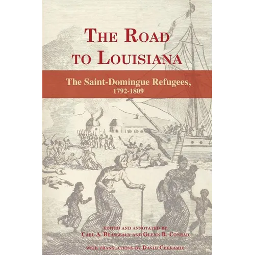 The Road to Louisiana: The Saint-Domingue Refugees 1792-1809 - Paperback