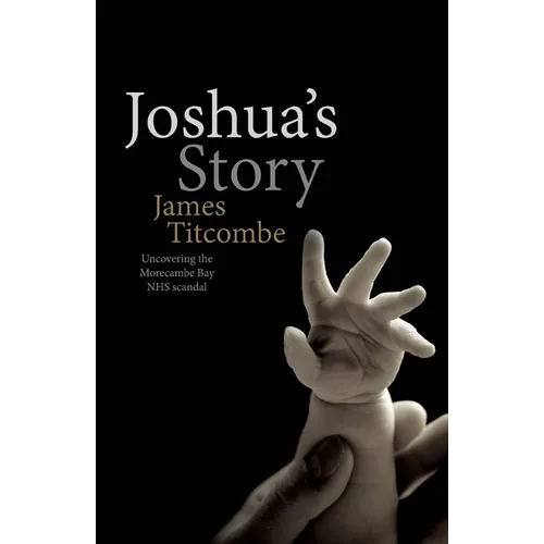 Joshua's Story - Uncovering the Morecambe Bay NHS Scandal - Paperback