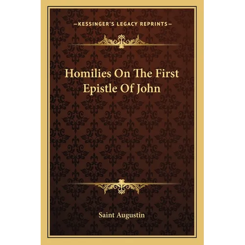 Homilies On The First Epistle Of John - Paperback