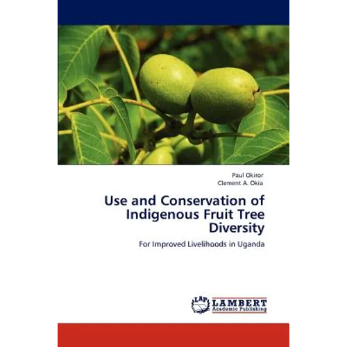 Use and Conservation of Indigenous Fruit Tree Diversity - Paperback