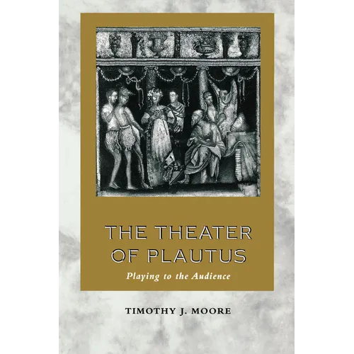 The Theater of Plautus: Playing to the Audience - Paperback