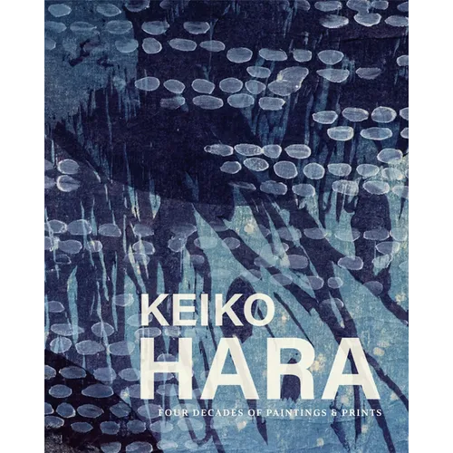 Keiko Hara: Four Decades of Paintings and Prints - Paperback