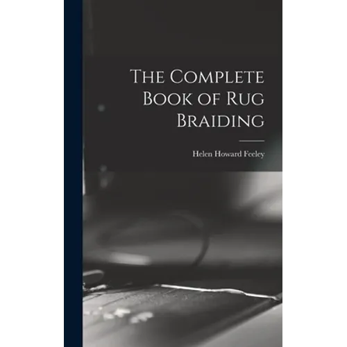 The Complete Book of Rug Braiding - Hardcover