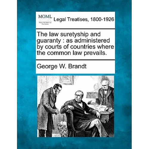 The law suretyship and guaranty: as administered by courts of countries where the common law prevails. - Paperback