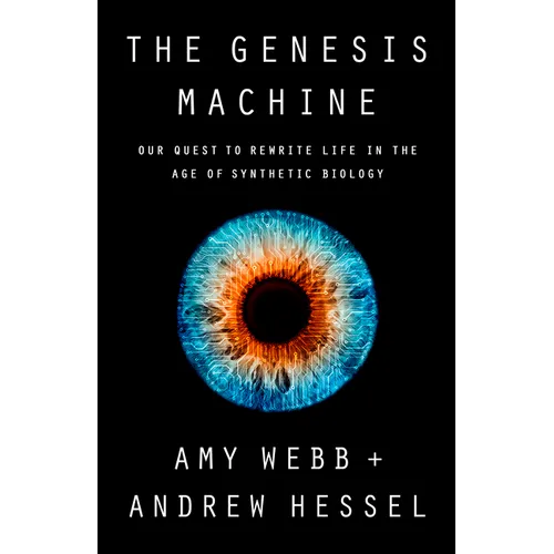 The Genesis Machine: Our Quest to Rewrite Life in the Age of Synthetic Biology - Hardcover
