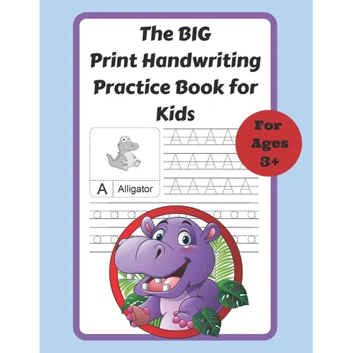 The BIG Print Handwriting Practice Book for Kids: 8.5 x 11, 100-Page Letter Tracing ABC Dotted Line Handwriting Practice Book for Preschool to 2nd Gra - Paperback
