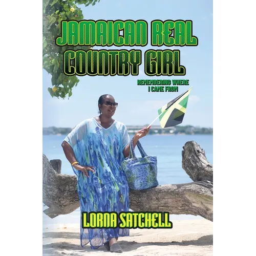 Jamaican Real Country Girl: Remembering Where I Came From - Paperback