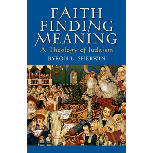 Faith Finding Meaning: A Theology of Judaism - Paperback