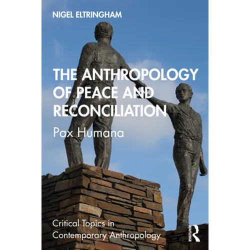 The Anthropology of Peace and Reconciliation: Pax Humana - Paperback