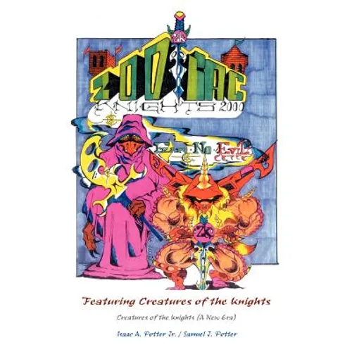 Zodiac Knights 2000 Featuring Creatures of the Knights: Creatures of the Knights (a New Era) - Paperback