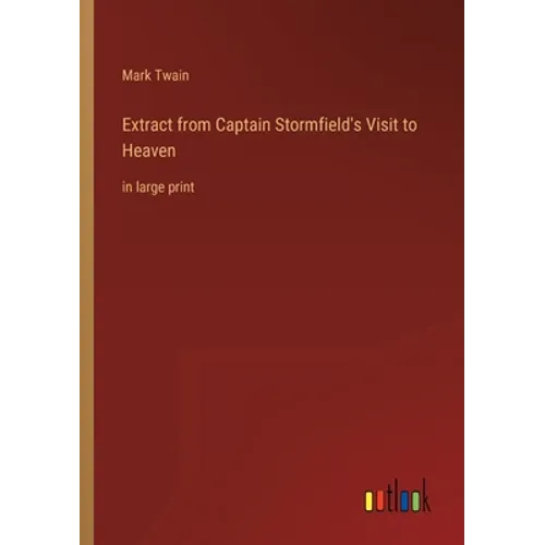 Extract from Captain Stormfield's Visit to Heaven: in large print - Paperback
