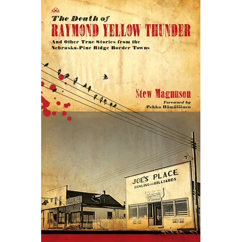 The Death of Raymond Yellow Thunder: And Other True Stories from the Nebraska-Pine Ridge Border Towns - Paperback