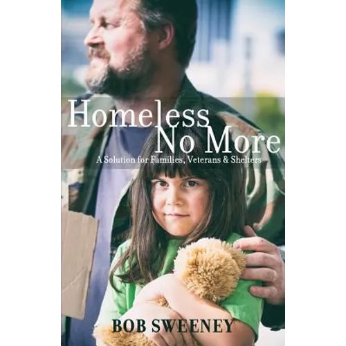 Homeless No More: A Solution for Families, Veterans and Shelters - Paperback