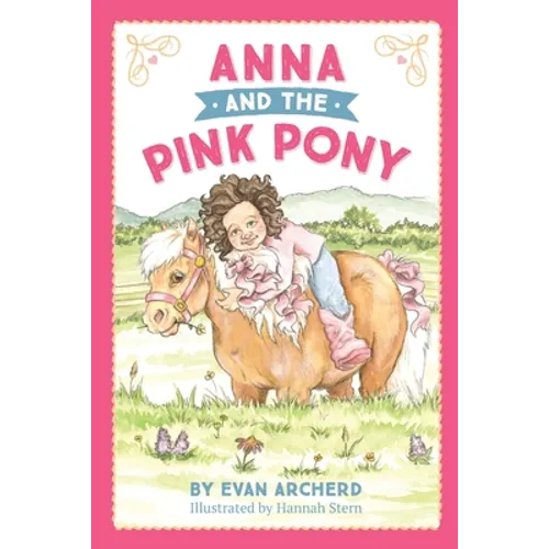 Anna and the Pink Pony: A gorgeously-illustrated early reader that celebrates the magic between children and horses - Paperback