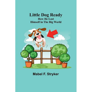 Little Dog Ready: How He Lost Himself in the Big World - Paperback