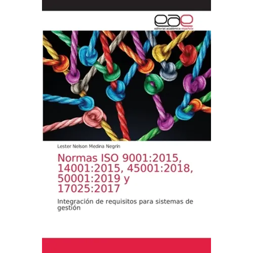 Normas ISO 9001: 2015, 14001:2015, 45001:2018, 50001:2019 y 17025:2017 - Paperback