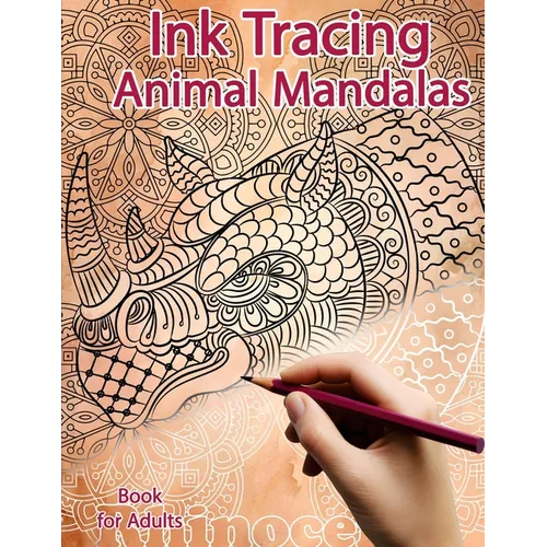 Ink Tracing Book for Adults: Animal Mandalas: Reverse Coloring and Activity book - Paperback