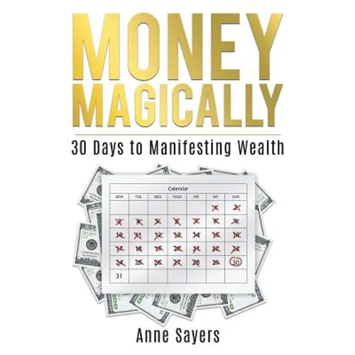 Money Magically: 30 Days to Manifesting Great Wealth - Paperback