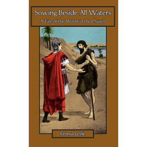 Sowing Beside All Waters: A Tale of the World in the Church - Hardcover