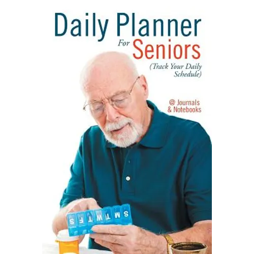 Daily Planner For Seniors (Track Your Daily Schedule) - Paperback