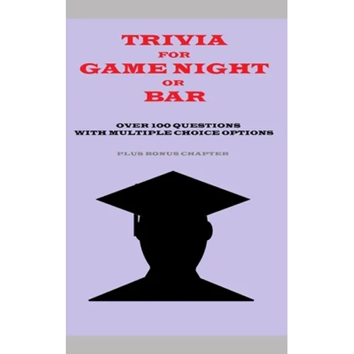 Trivia for Game Night or Bar: Over 100 Questions with Multiple Choice Options - Paperback