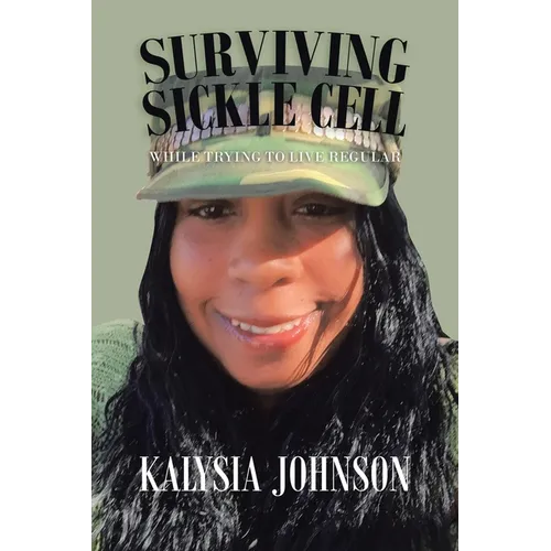 Surviving Sickle Cell: While Trying to Live Regular - Paperback