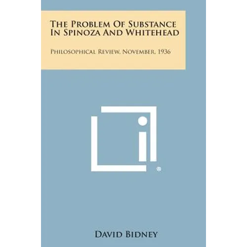 The Problem of Substance in Spinoza and Whitehead: Philosophical Review, November, 1936 - Paperback