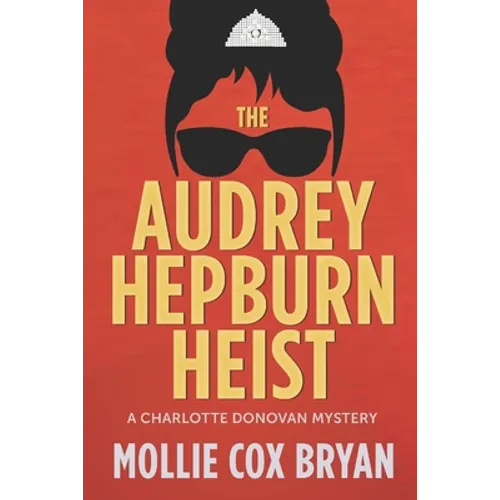 The Audrey Hepburn Heist: A Charlotte Donovan Mystery - Paperback