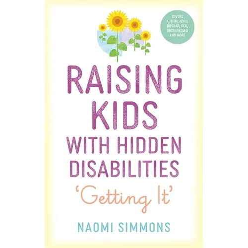 Raising Kids with Hidden Disabilities: Getting It - Paperback