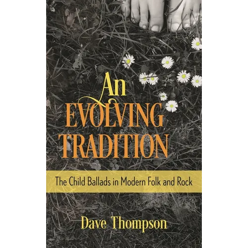 An Evolving Tradition: The Child Ballads in Modern Folk and Rock Music - Hardcover