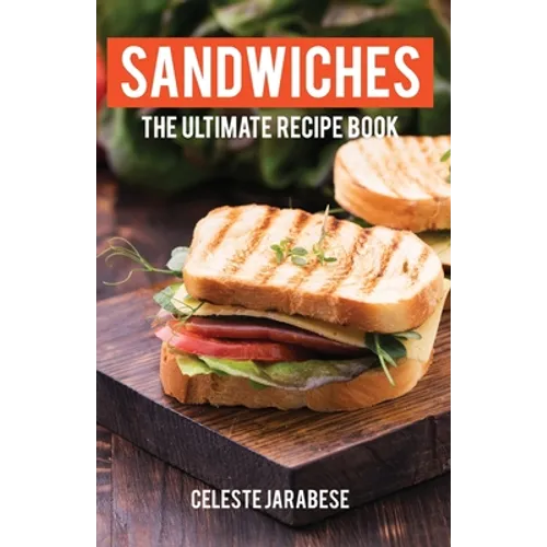 Sandwiches: The Ultimate Recipe Book - Paperback