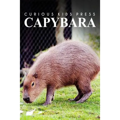 Capybara - Curious Kids Press: Kids book about animals and wildlife, Children's books 4-6 - Paperback