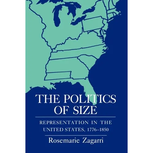 The Politics of Size: Representation in the United States, 1776-1850 - Paperback