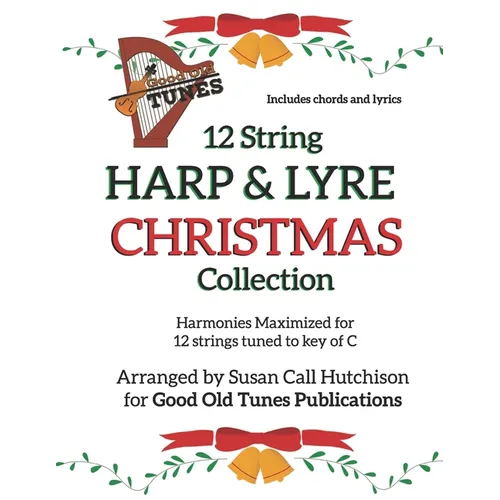 12 String HARP & LYRE CHRISTMAS Collection: Harmonies Maximized for 12 strings tuned to key of C - Paperback