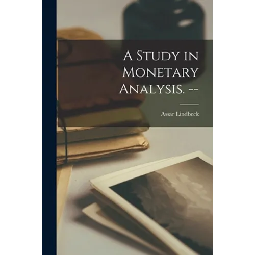 A Study in Monetary Analysis. -- - Paperback