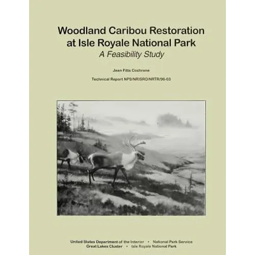 Woodland Caribou Restoration at Isle Royale National Park: A Feasibility Study - Paperback