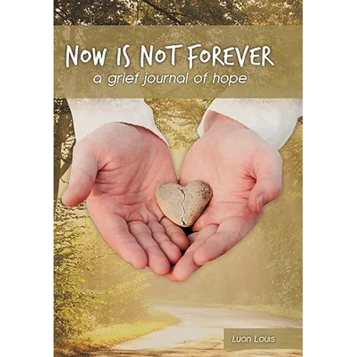 Now Is Not Forever: A Grief Journal of Hope - Paperback