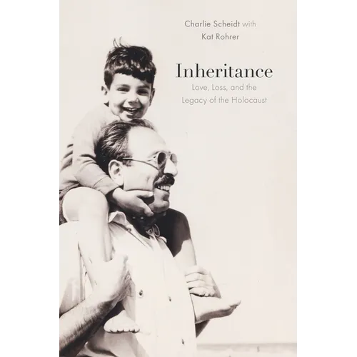 Inheritance: Love, Loss, and the Legacy of the Holocaust - Hardcover