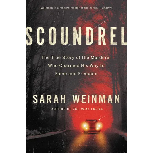 Scoundrel: The True Story of the Murderer Who Charmed His Way to Fame and Freedom - Paperback