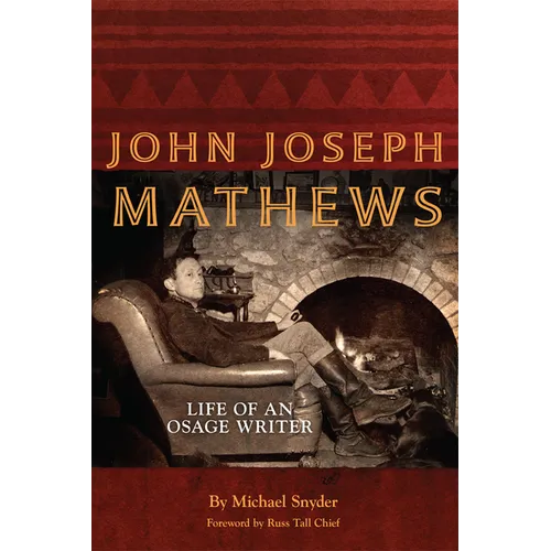 John Joseph Mathews: Life of an Osage Writer Volume 69 - Paperback