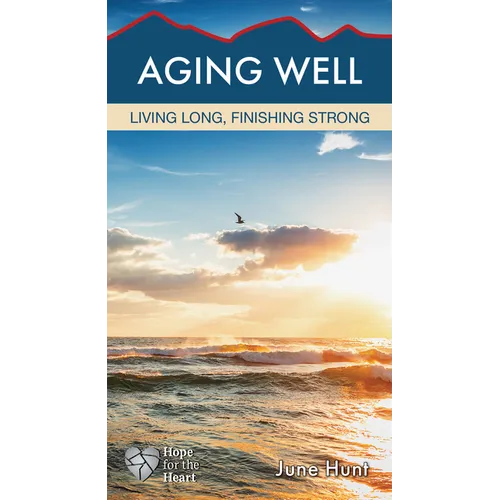 Aging Well: Living Long, Finishing Strong - Paperback