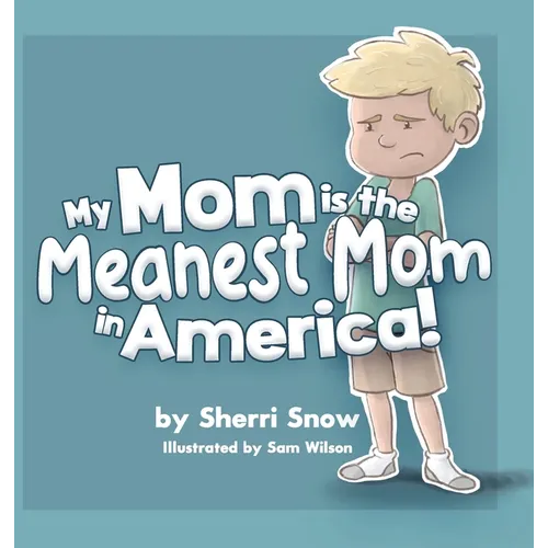 My Mom is the Meanest Mom in America! - Hardcover