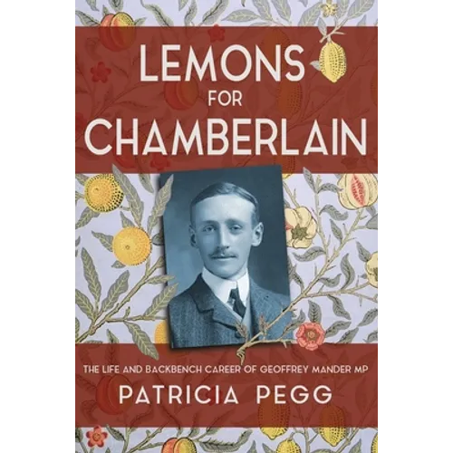 Lemons for Chamberlain: The Life and Backbench Career of Geoffrey Mander MP - Paperback