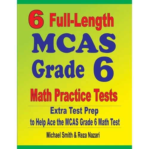 6 Full-Length MCAS Grade 6 Math Practice Tests: Extra Test Prep to Help Ace the MCAS Grade 6 Math Test - Paperback