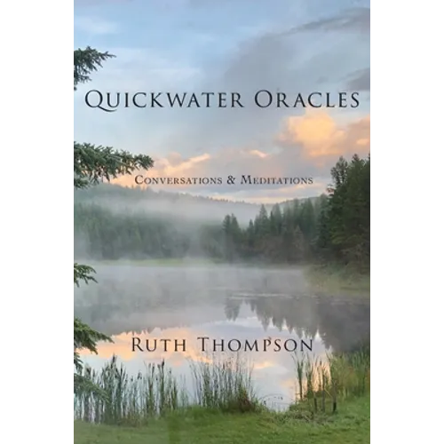 Quickwater Oracles: Conversations & Meditations - Paperback