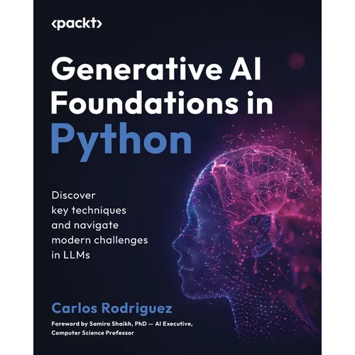 Generative AI Foundations in Python: Discover key techniques and navigate modern challenges in LLMs - Paperback